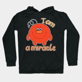 I'm a miracle Hoodie